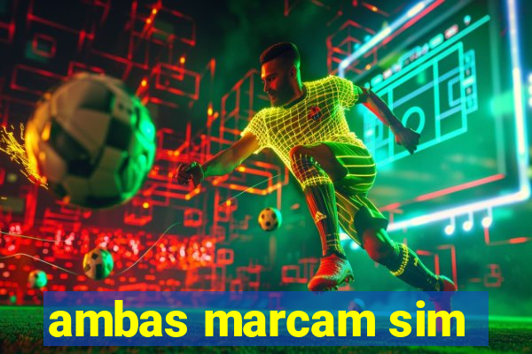 ambas marcam sim